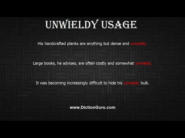 definition of unwieldy