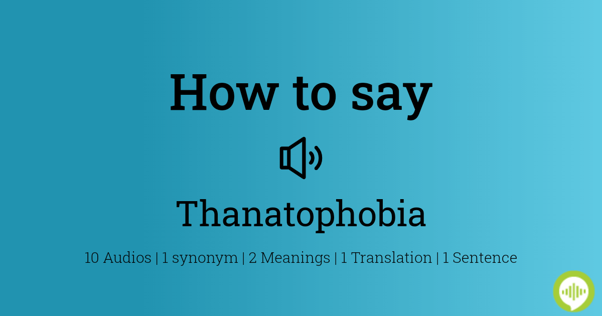 thanatophobia pronunciation