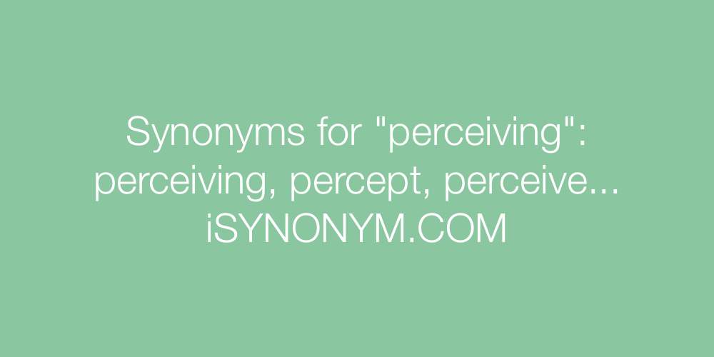 another word for perceive