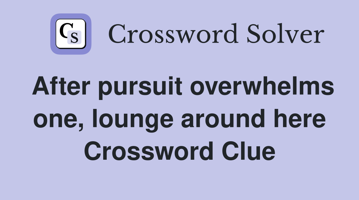 lounged around crossword clue