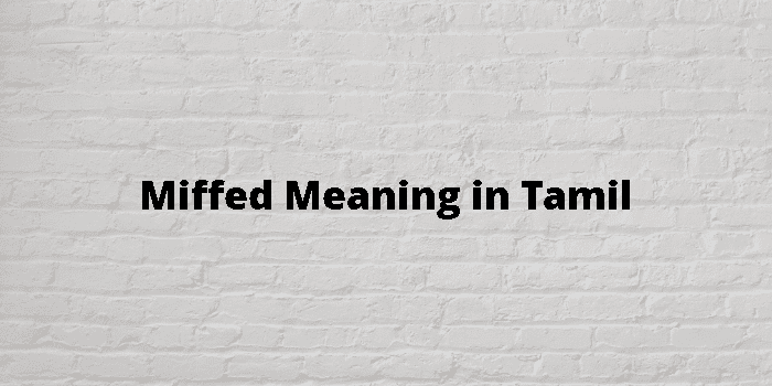 miffed meaning in tamil