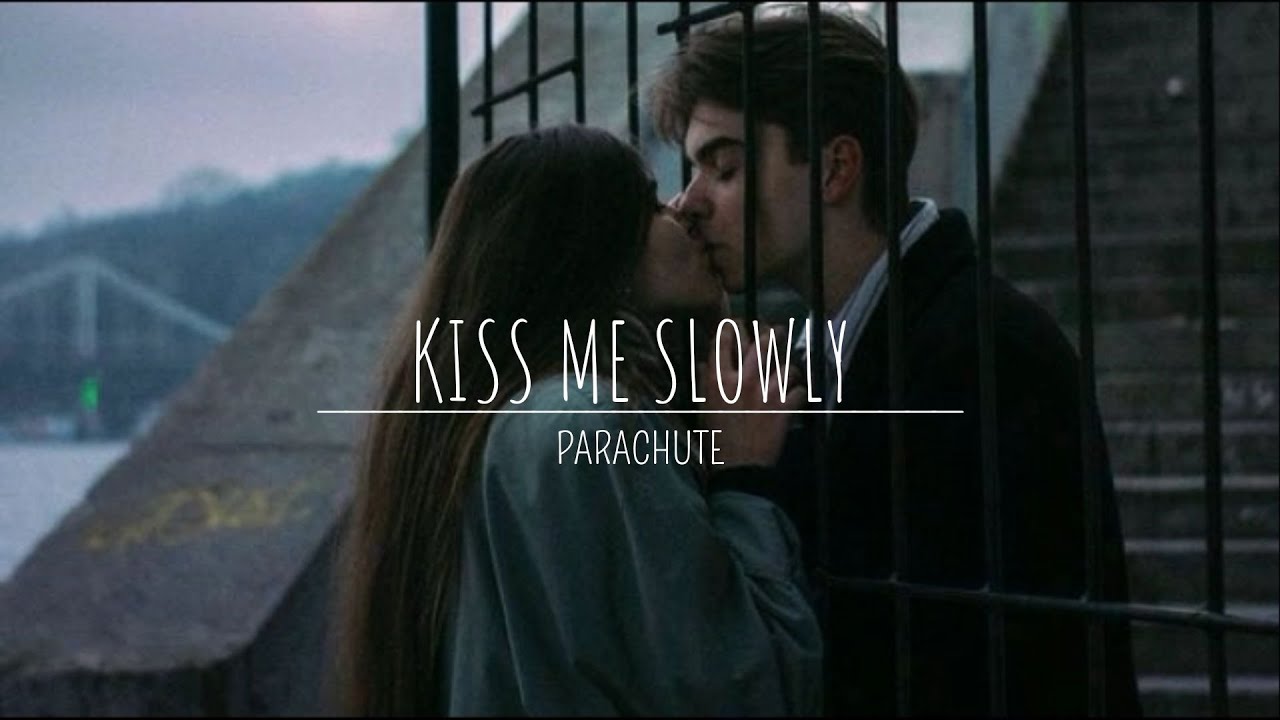 kiss me slowly letra español