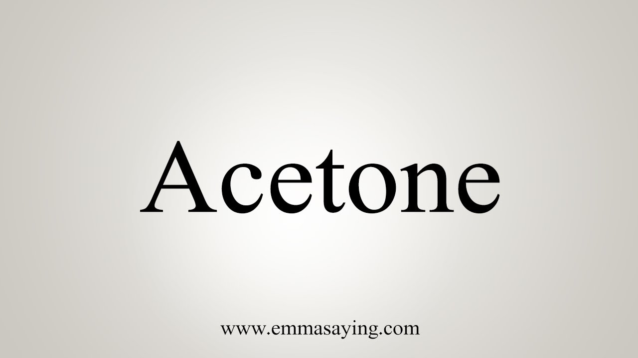 acetone pronunciation