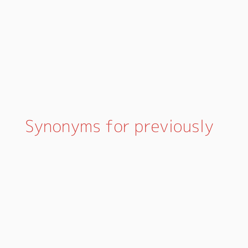 synonyms for previously