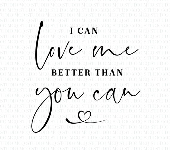 i can love me better than you can