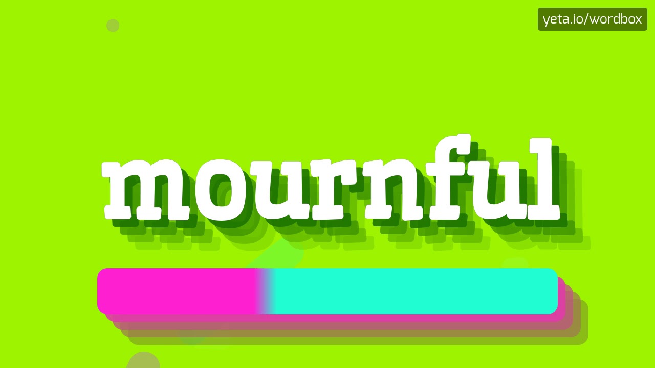 how to pronounce mournful