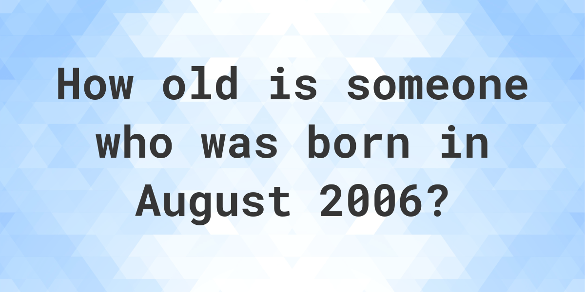 2006 how old am i