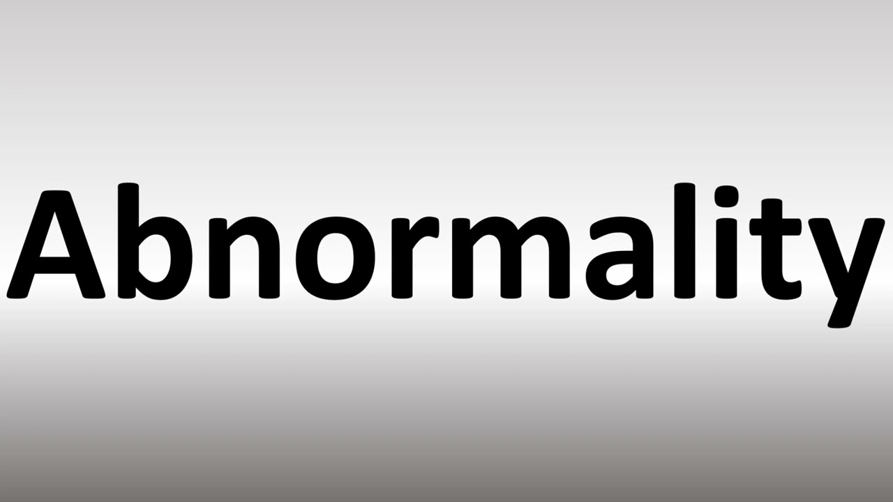 abnormalities pronunciation