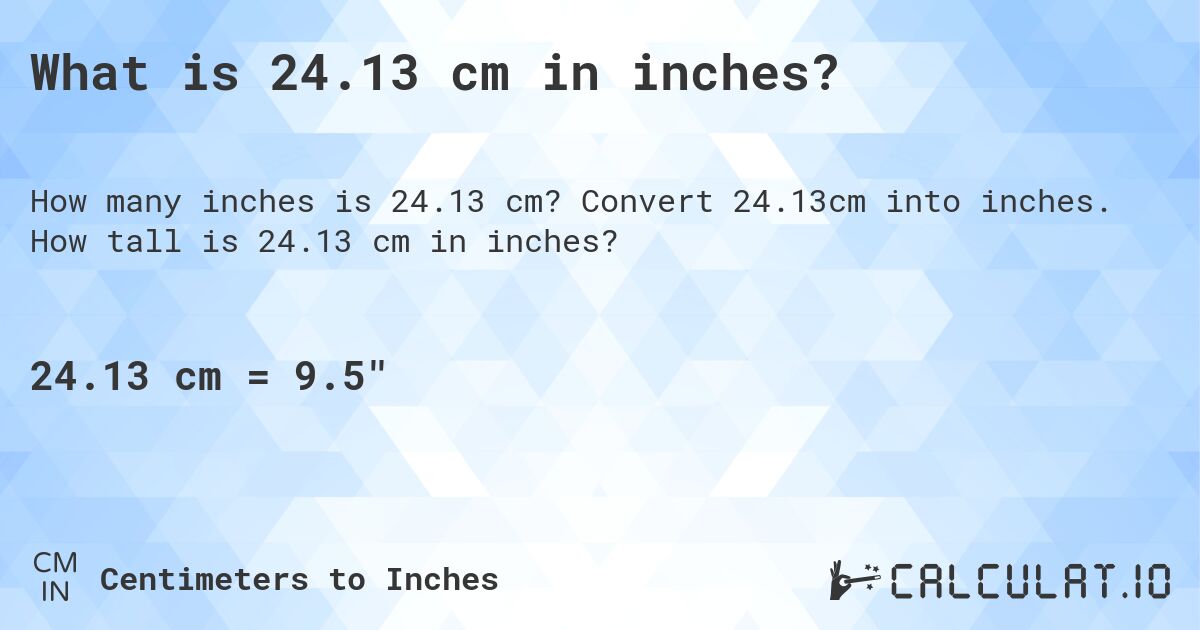 24.13cm to inches