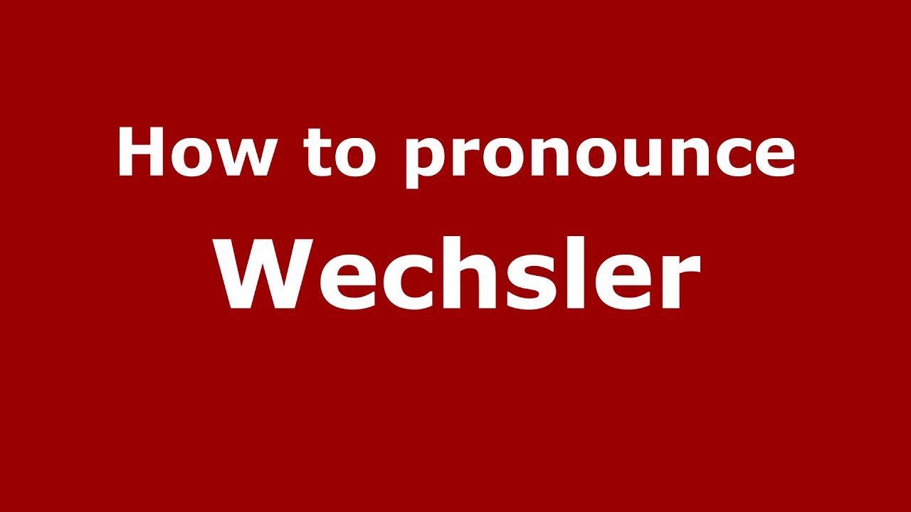 how to pronounce wechsler