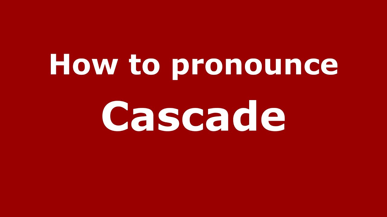 cascade pronunciation