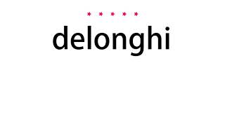 delonghi pronunciation