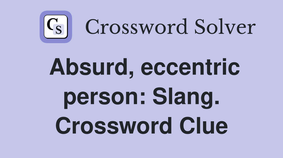 eccentric person crossword clue