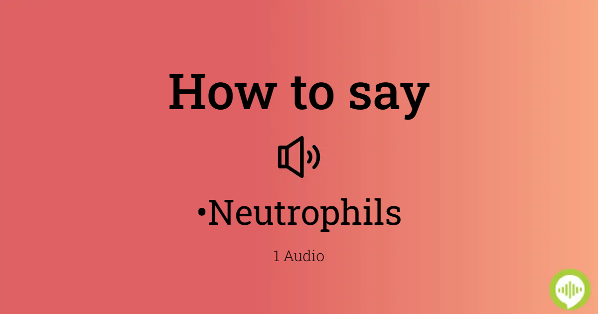 neutrophils pronunciation