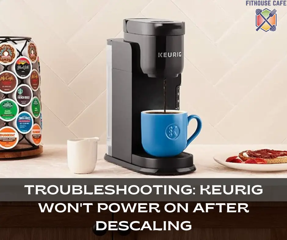 keurig wont turn on after descale