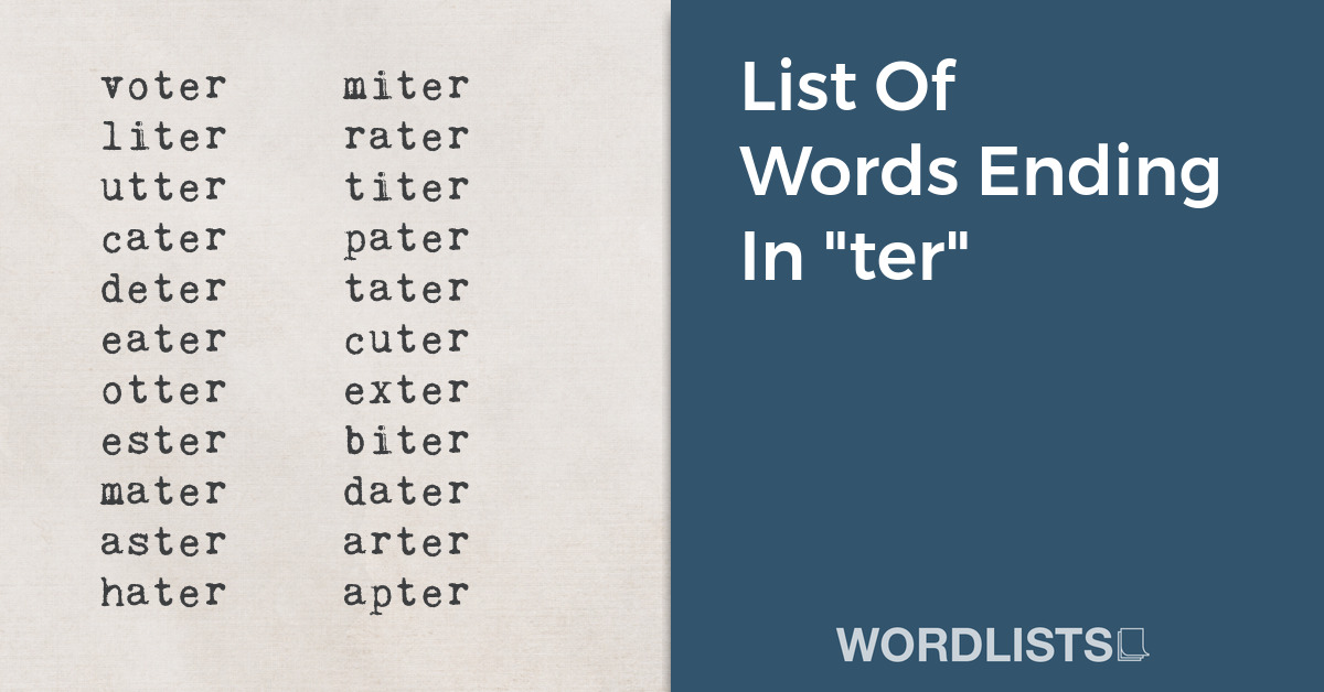 5 letter words ending with t e r