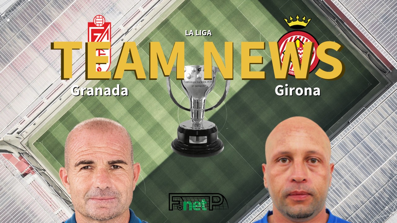 granada cf vs girona fc lineups