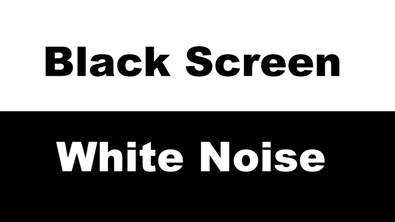 black screen white noise