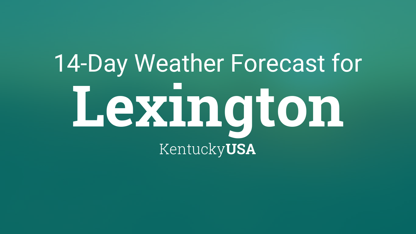 weather lexington ky 15 day forecast