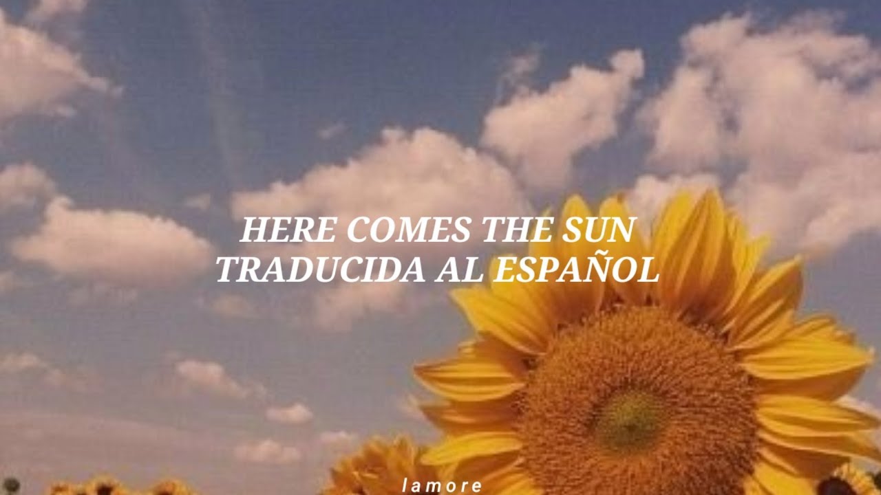 here come the sun traducida