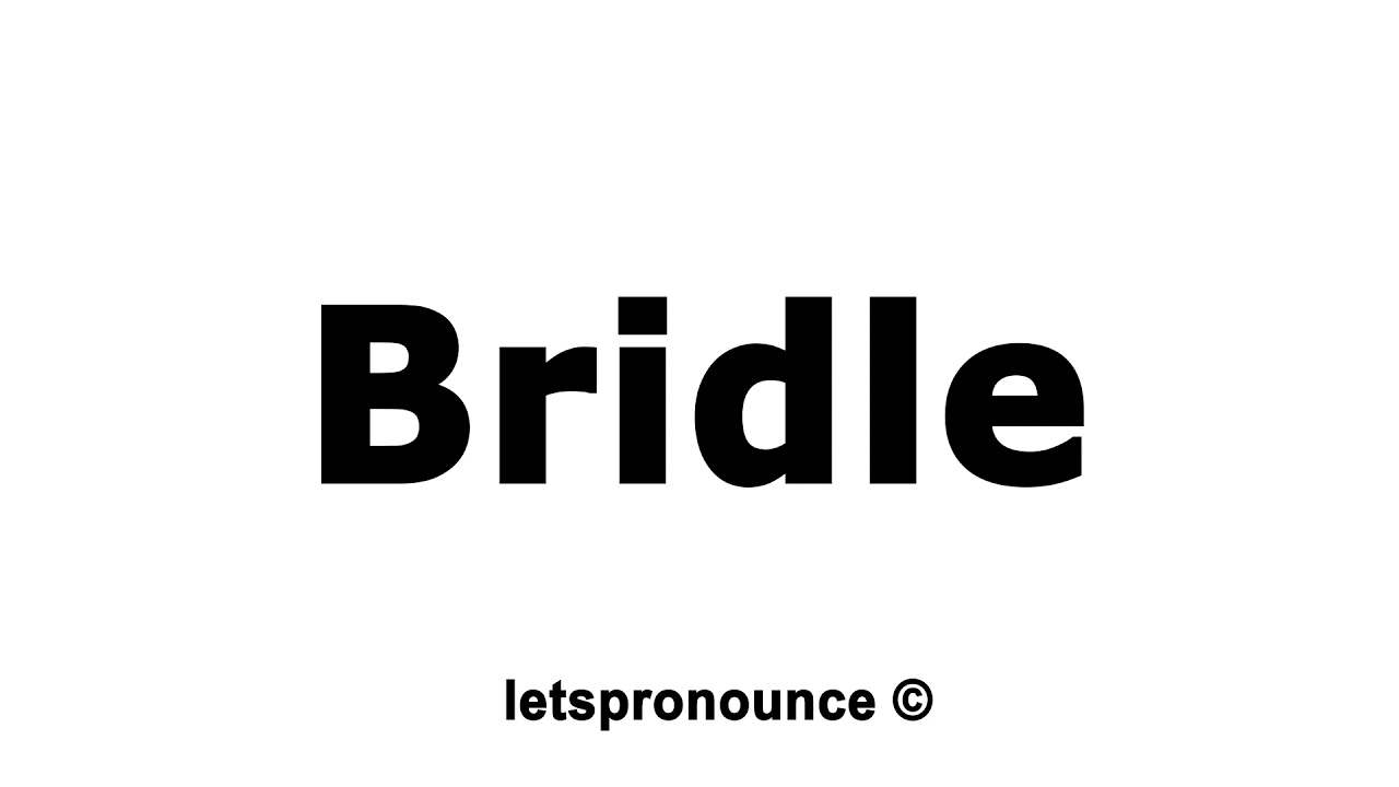 how to pronounce bridle