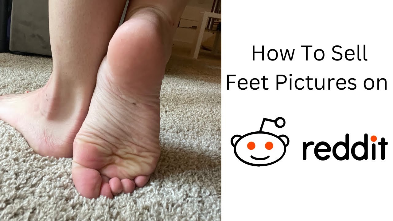 where to sell feet pics reddit