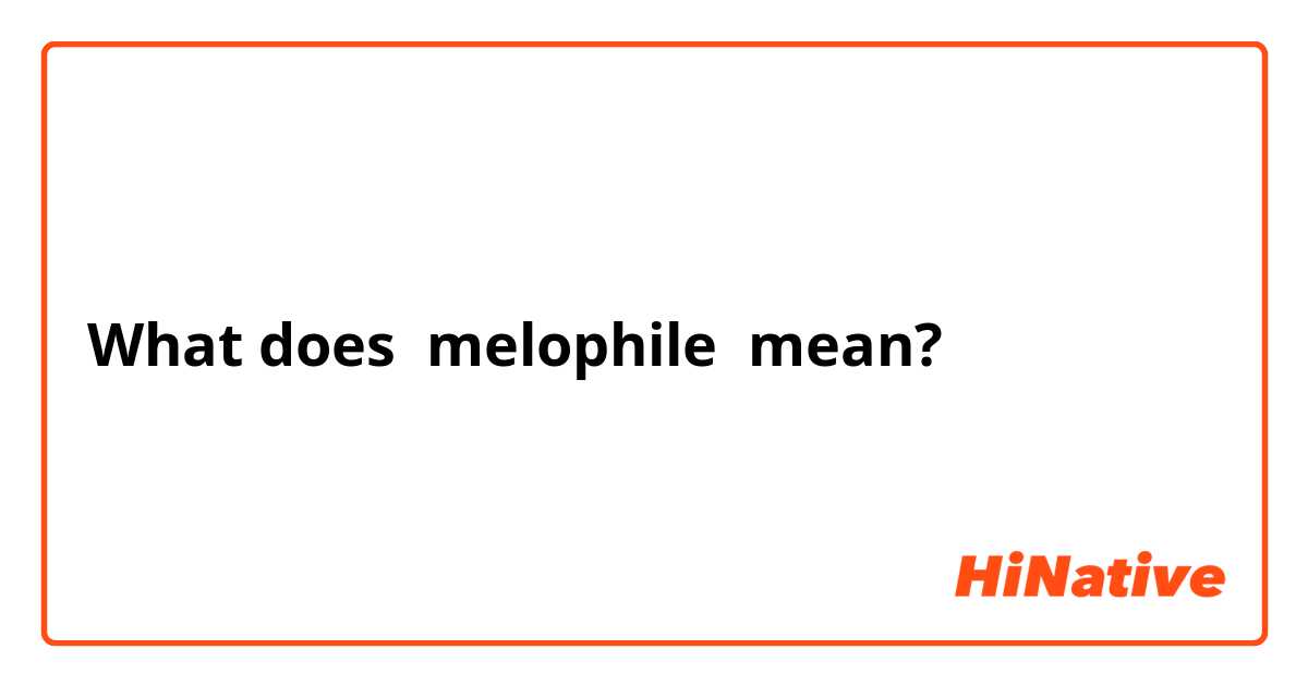 melophile meaning