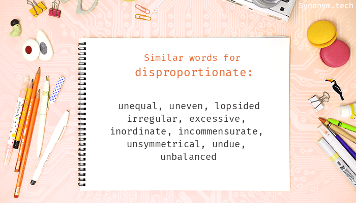 synonym for disproportionate