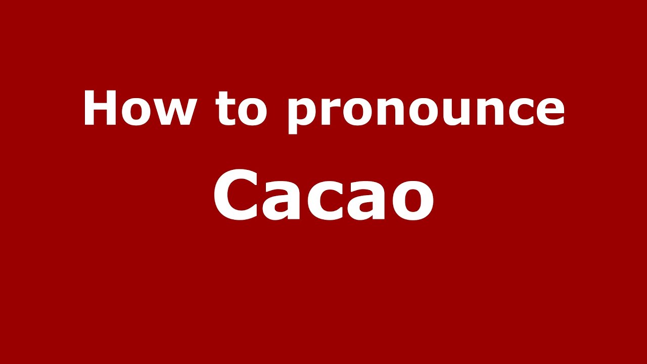 cacao pronunciation