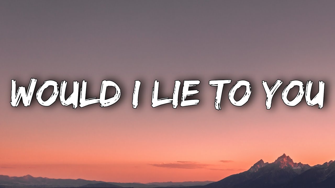 would i lie to you lyrics