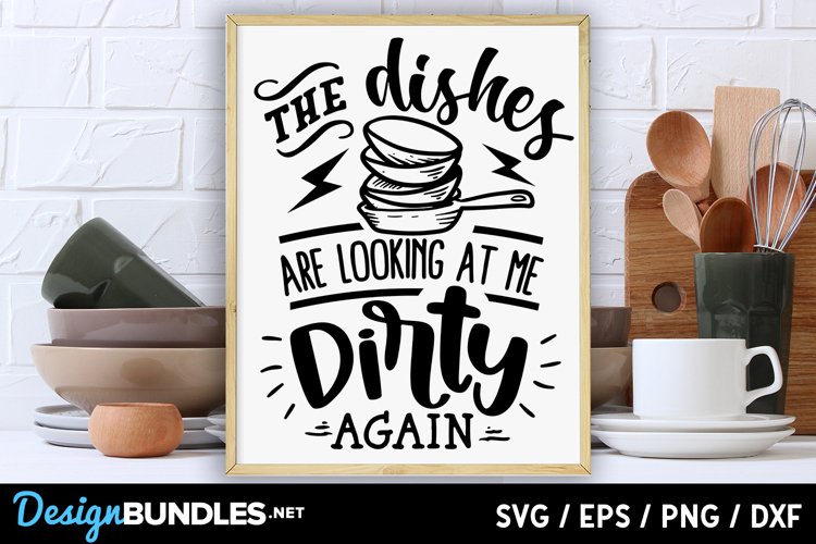 the dishes are looking at me dirty again svg