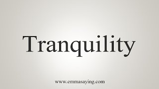 how to pronounce tranquility