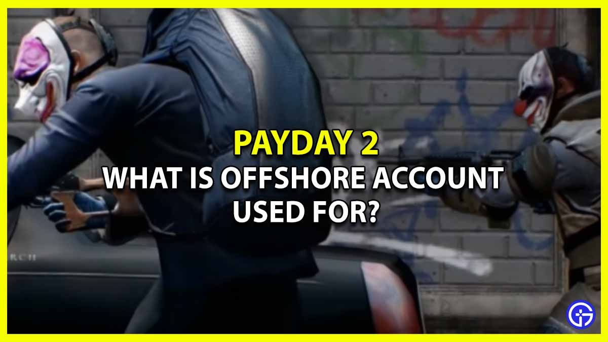 payday 2 offshore account