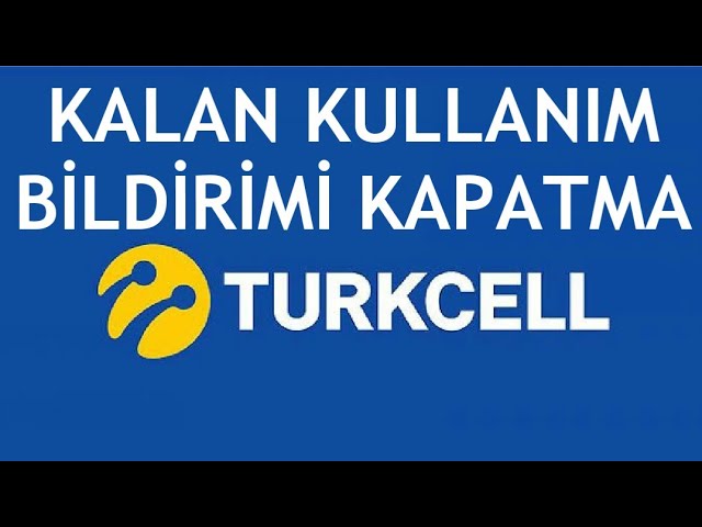 turkcell kalan kullanım bildirimi kapatma