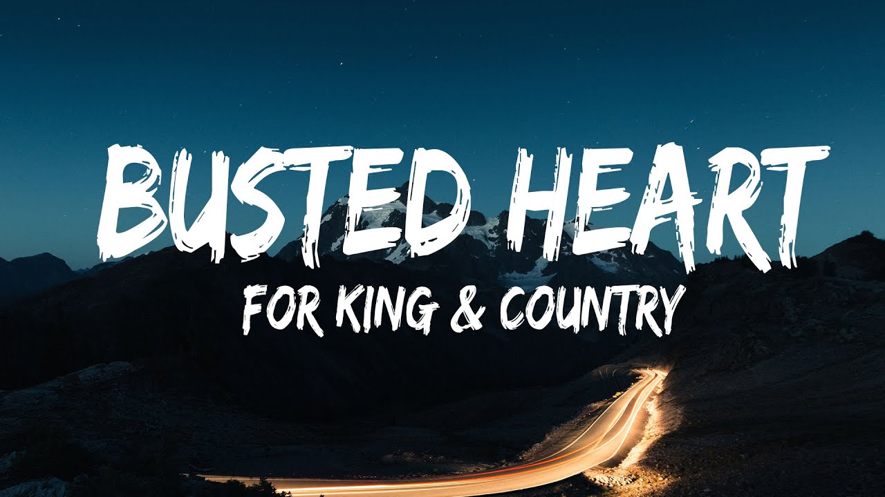 busted heart for king and country lyrics