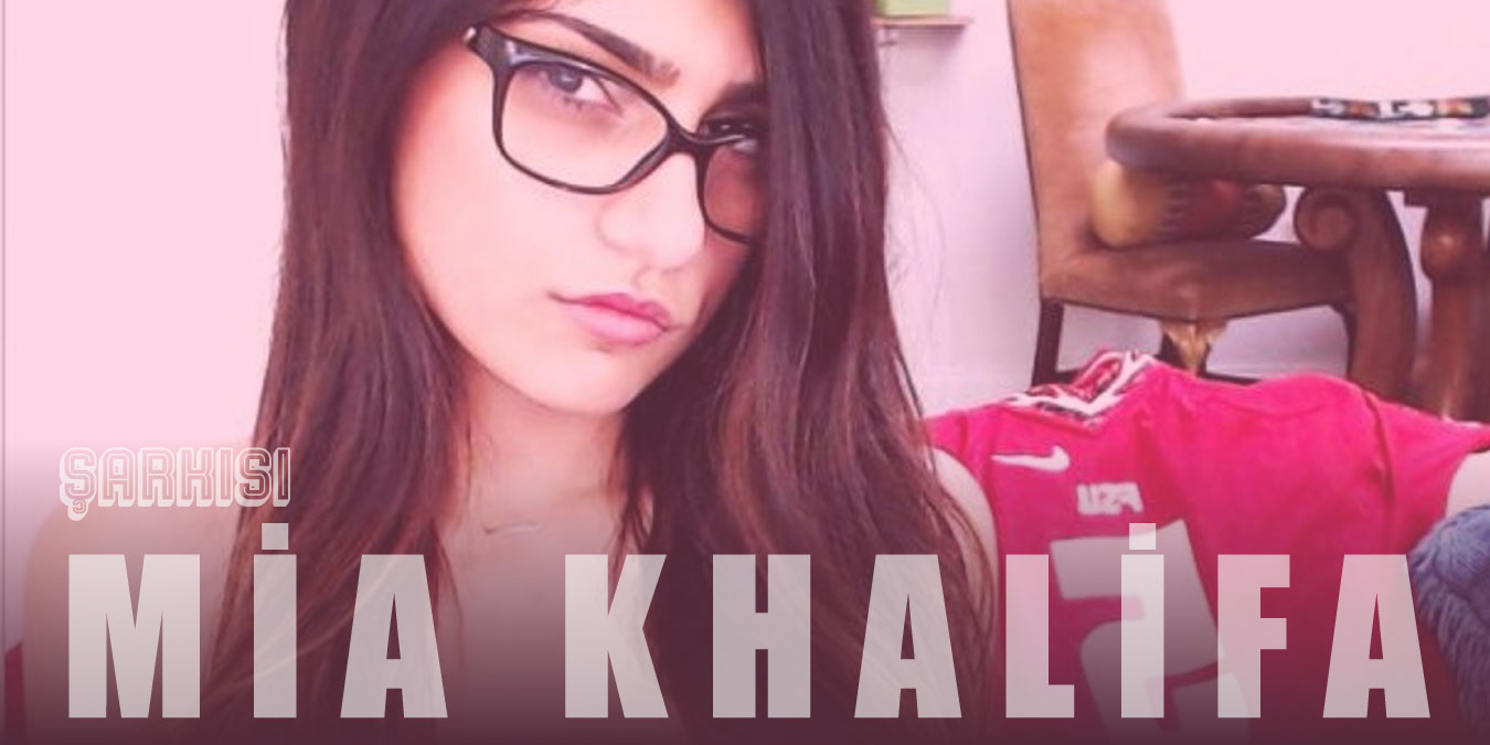 mia khalifa şarkısı çeviri