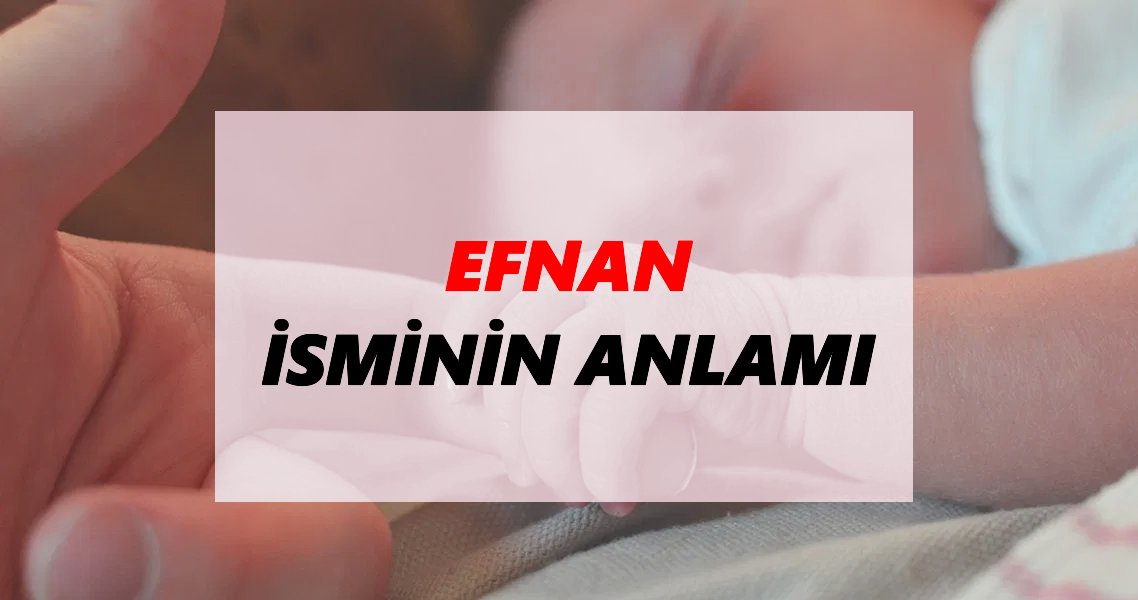 efnan ne demek