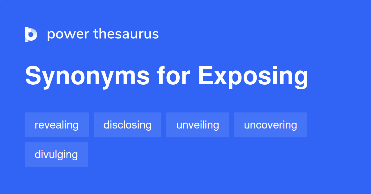 synonyms of exposing