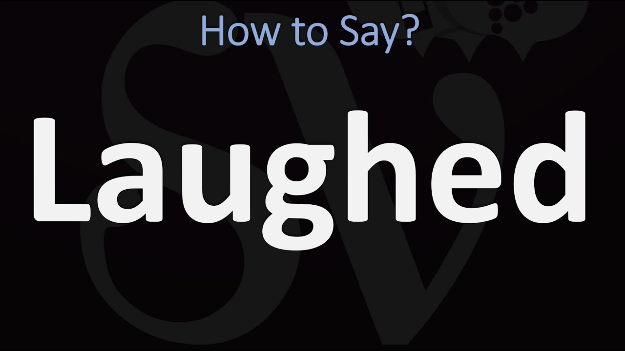 pronunciation of laughed