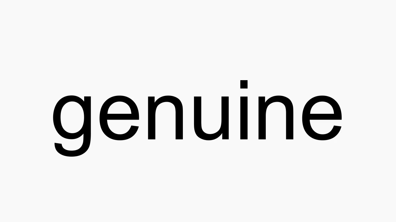 how do you pronounce genuine