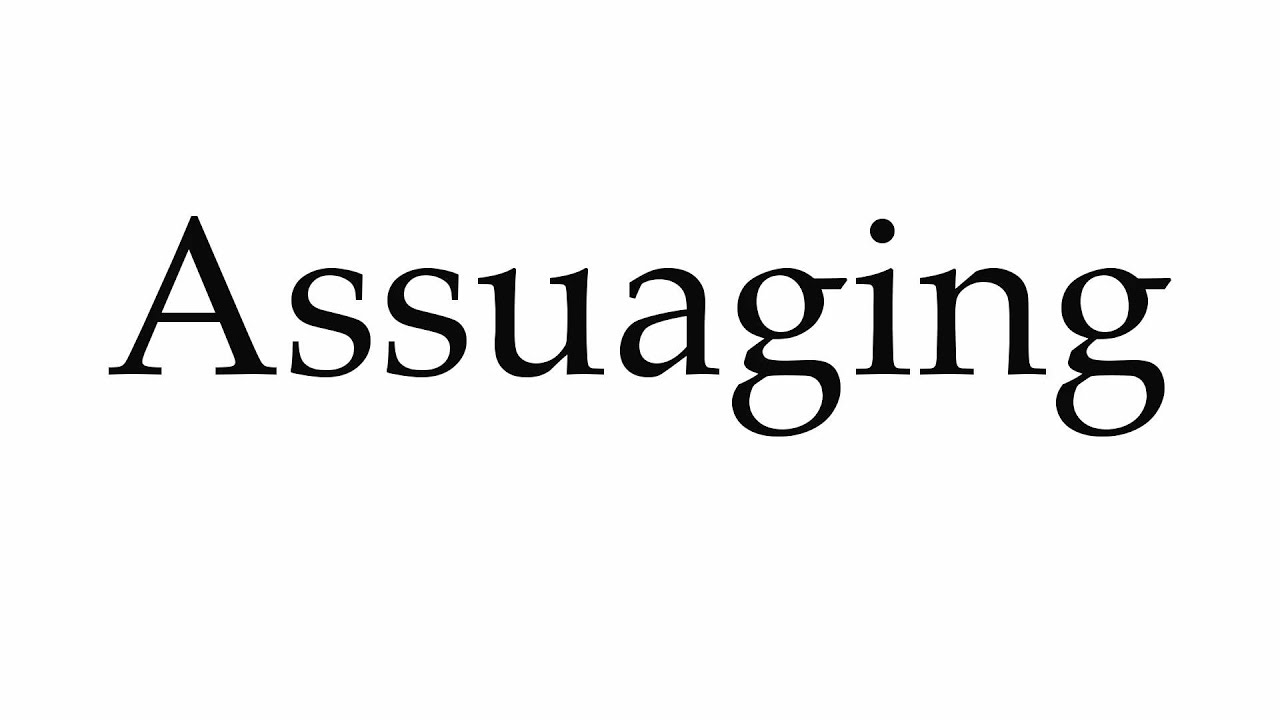 assuagement pronunciation