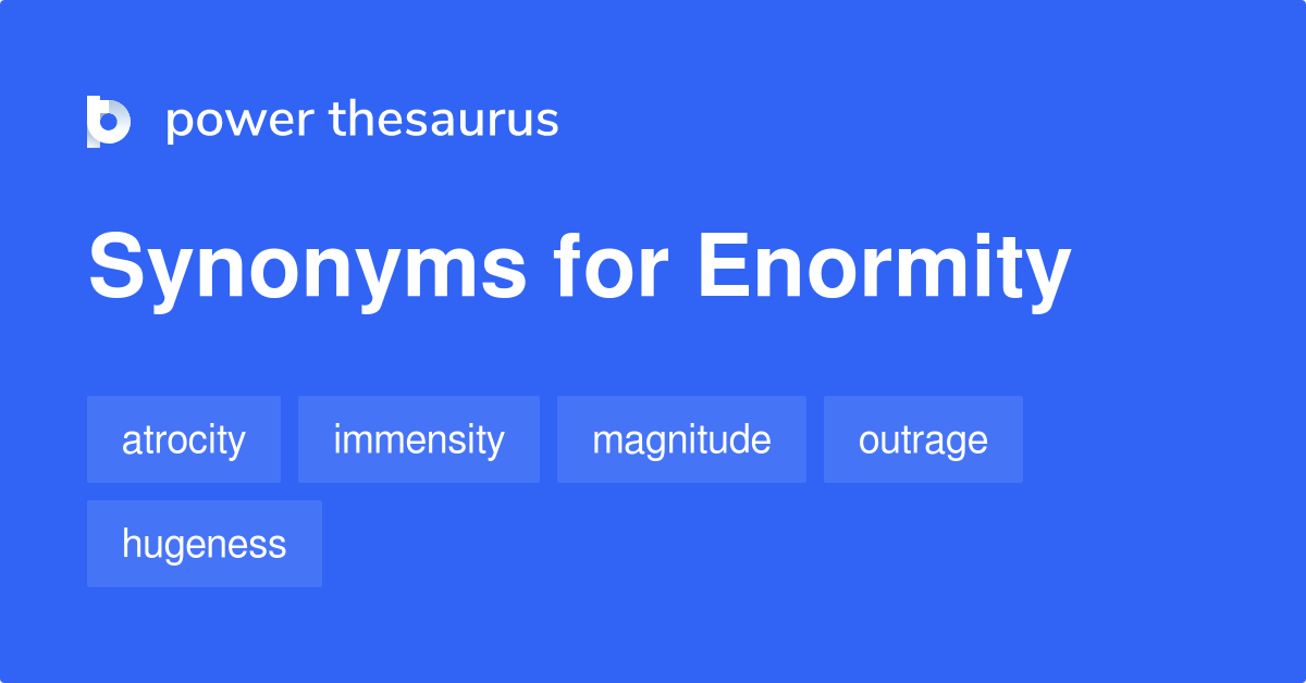 enormity synonym