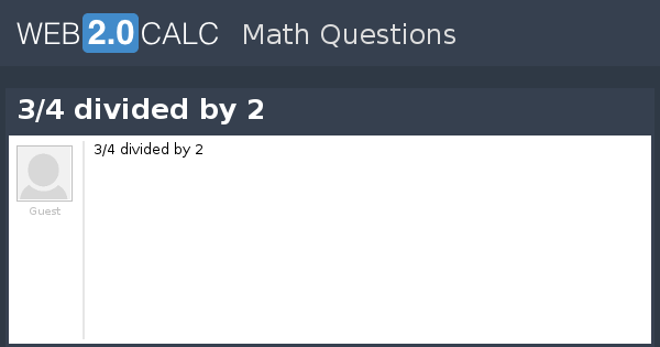 2 1/2 divided by 3/4