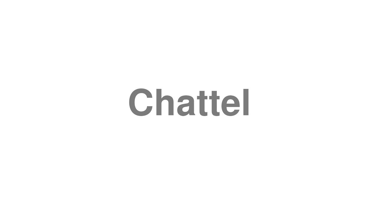 chattel pronunciation