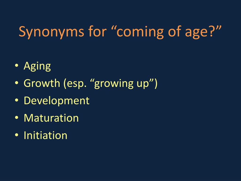 coming of age synonym