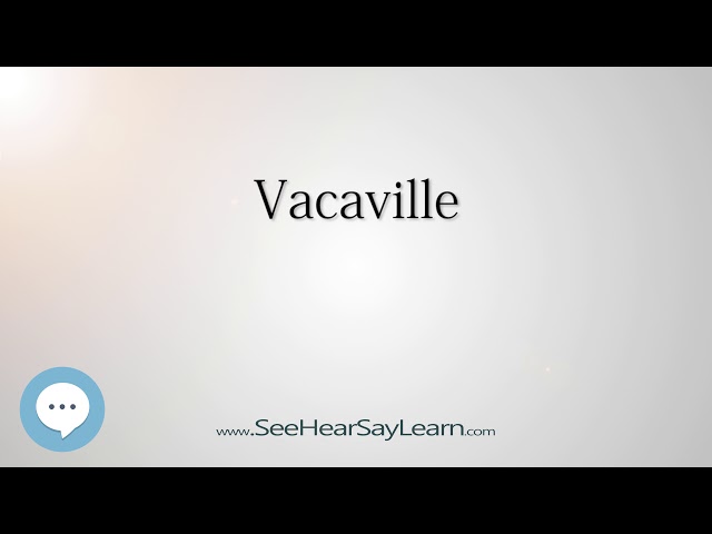 vacaville ca pronunciation