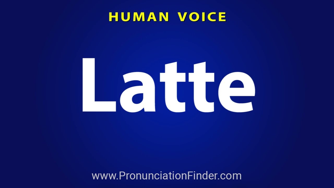 latte pronunciation