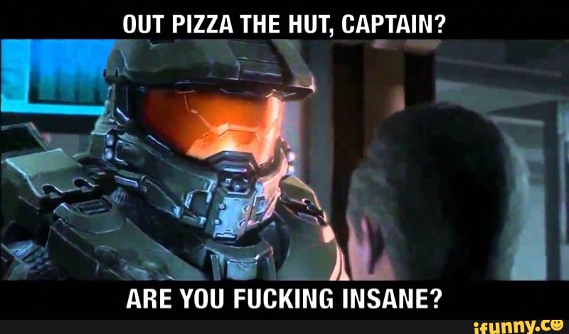out pizza the hut are you insane