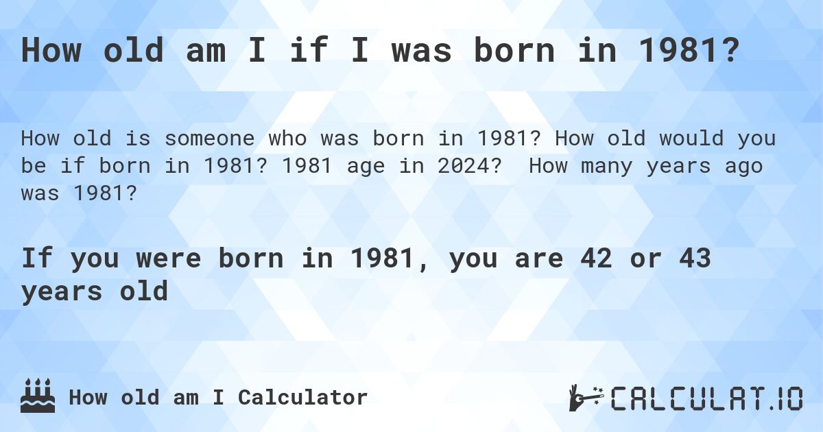 if born in 1981 how old are you