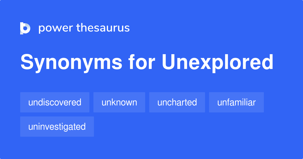 unexplored synonym